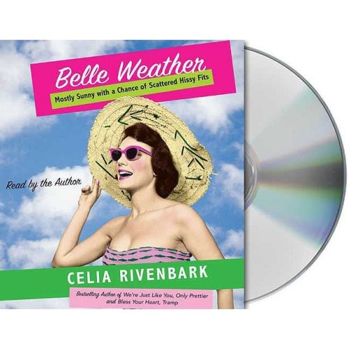 Celia Rivenbark: Belle Weather (AudiobookFormat, 2008, Brand: Macmillan Audio, Macmillan Audio)