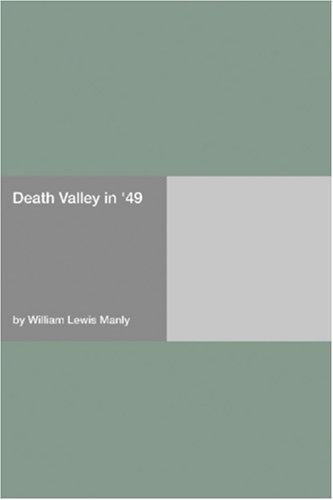 William Lewis Manly: Death Valley in '49 (Paperback, 2006, Hard Press)