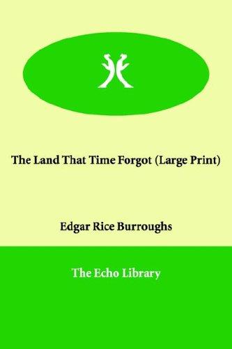 Edgar Rice Burroughs: The Land That Time Forgot (Paperback, 2006, Paperbackshop.Co.UK Ltd - Echo Library)