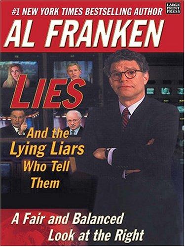 Al Franken: Lies and the Lying Liars Who Tell Them (Paperback, 2004, Large Print Press)