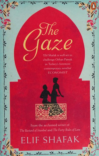 Elif Shafak: The gaze (2010, Viking)