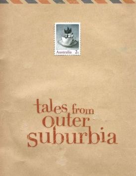 Tales from outer suburbia (2008, Allen & Unwin)