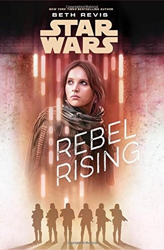Beth Revis: Rebel Rising (Hardcover, 2017, Disney Lucasfilm Press)