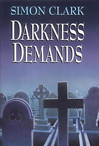 Simon Clark: Darkness Demands (2002, Robert Hale)