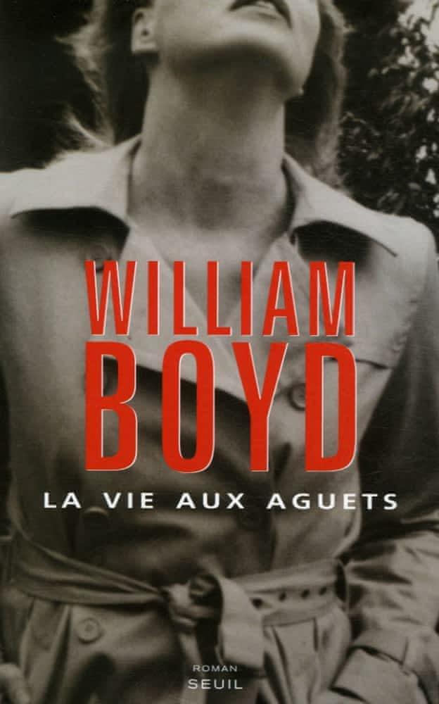 Boyd, William: La vie aux aguets (French language, 2007)