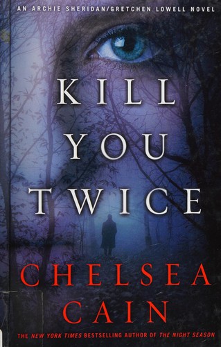 Chelsea Cain: Kill you twice (2012)