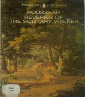 Jean-Jacques Rousseau: The reveries of the solitary walker (1979, New York University Press)