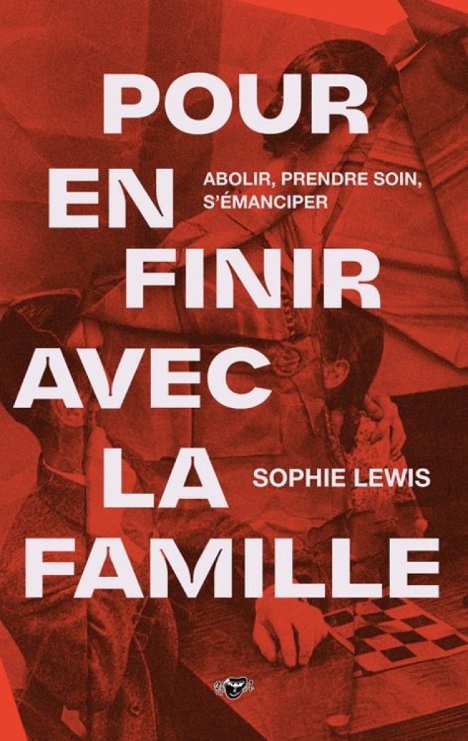 Sophie Lewis: Pour en finir avec la famille (2025, Hystériques & AssociéEs)
