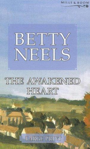 Betty Neels: The Awakened Heart (Betty Neels Large Print Collection) (Hardcover, 2007, Mills & Boon)