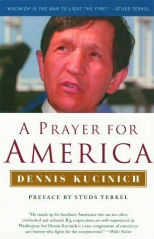 Dennis J Kucinich, Dennis J. Kucinich: A Prayer for America (Nation Books) (Paperback, 2003, Nation Books)