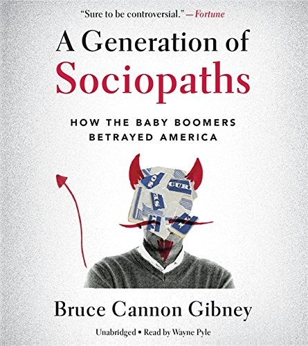 Bruce Cannon Gibney: A Generation of Sociopaths (AudiobookFormat, 2017, Hachette Books)