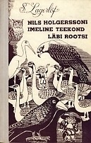 Selma Lagerlöf: Nils Holgerssoni imeline teekond läbi Rootsi (Hardcover, Estonian language, 1971, Eesti Raamat)