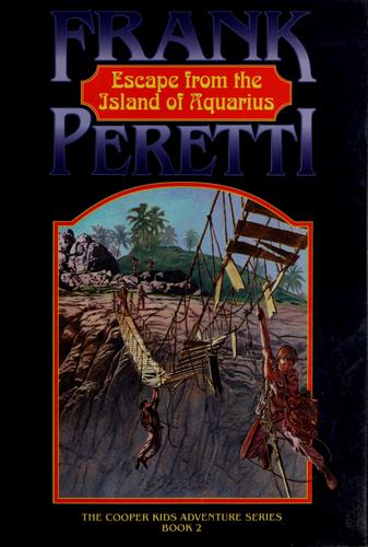 Frank E. Peretti: Escape from the Island of Aquarius (Cooper Kids Adventures) (Paperback, 1986, Crossway Books)