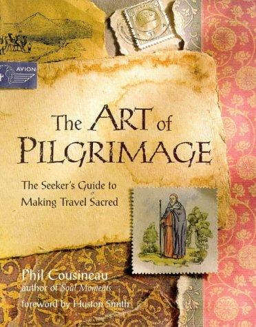 Phil Cousineau: The art of pilgrimage (Hardcover, 1999, Element)