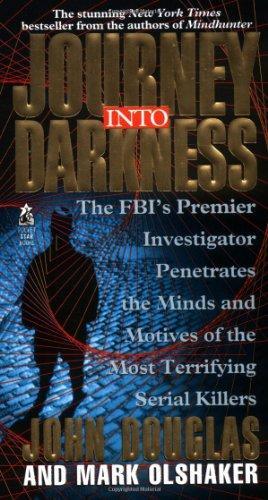 John E. Douglas, Mark Olshaker, John Edward Douglas: Journey Into Darkness (Paperback, 1997, Pocket)