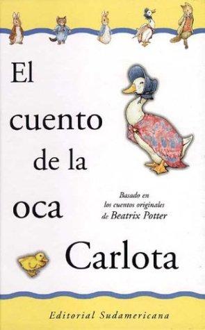 El Cuento de La Oca Carlota (Hardcover, Spanish language, 2001, Sudamericana)