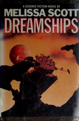 Melissa Scott: Dreamships (1992, TOR)