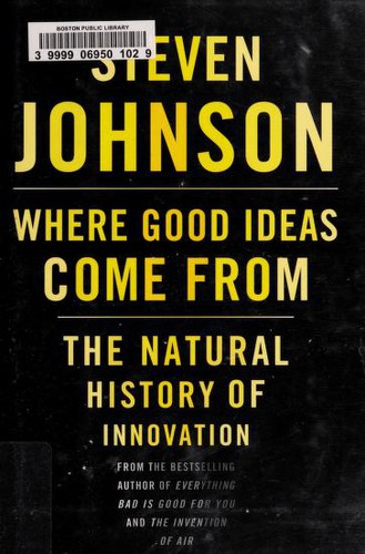 Steven Johnson, Steven Johnson: Where good ideas come from : the natural history of innovation