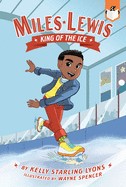 Kelly Starling Lyons, Wayne Spencer: King of the Ice #1 (2022, Penguin Young Readers Group, Penguin Workshop)