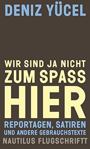 Wir sind ja nicht zum Spaß hier (German language, 2018, Edition Nautilus)