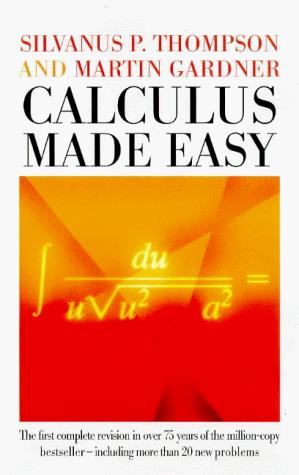 S.P. Thompson: Calculus made easy (Paperback, 1999, Palgrave Macmillan)