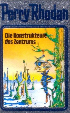 Hans Kneifel, H. G. Ewers, K. H. Scheer, Clark Darlton, William Voltz: Die Konstrukteure des Zentrums (Hardcover, German language, 1992, Verlagsunion Pabel Moewig KG Moewig, Neff Hestia)