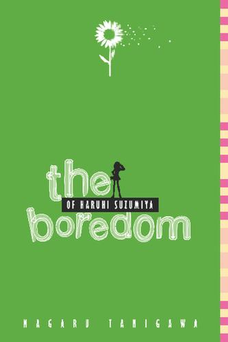 Nagaru Tanigawa: The boredom of Haruhi Suzumiya (2010, Little, Brown)