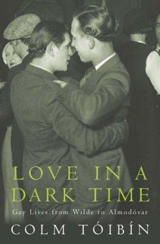 Colm Tóibín: Love in a Dark Time (Paperback, 2003, Picador)