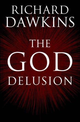 Richard Dawkins: The God Delusion (Hardcover, 2006, Bantam)