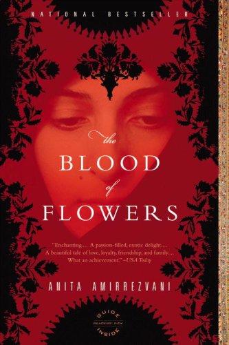 Anita Amirrezvani: The Blood of Flowers (Paperback, 2008, Back Bay Books)
