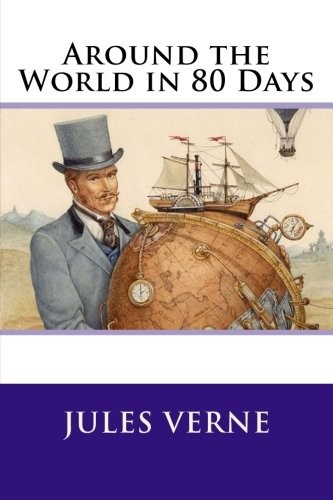 Jules Verne: Around the World in 80 Days (Paperback, 2017, CreateSpace Independent Publishing Platform)