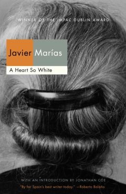 Javier Marías: A Heart So White A Novel (2013, Vintage Books)