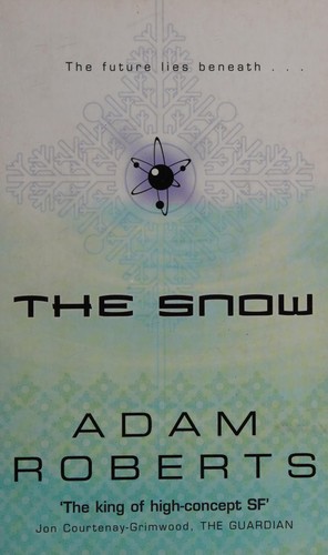 Adam Roberts: The Snow (Gollancz) (Paperback, 2005, Gollancz)