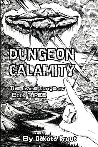 Dakota Krout: Dungeon Calamity (Paperback, 2017, CreateSpace Independent Publishing Platform)