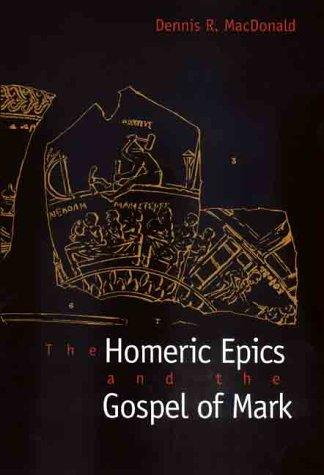 Dennis R. MacDonald: The Homeric Epics and the Gospel of Mark (Hardcover, 2000, Yale University Press)