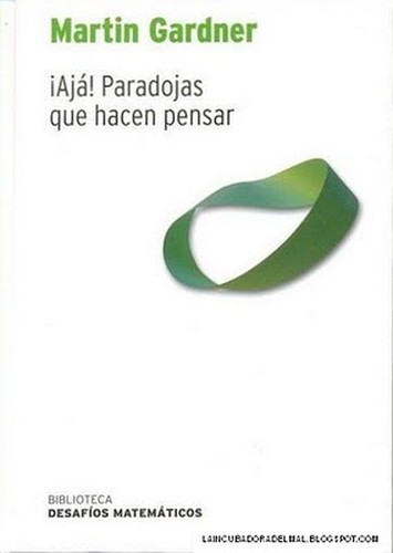 Martin Gardner: íAjá! Paradojas (Paperback, Spanish language, 2007, RBA Coleccionables, S.A.)