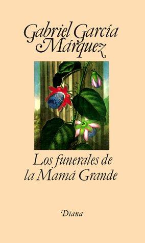 Gabriel García Márquez: Los funerales de la mama grande / Funerals of the Great Matriarch (Hardcover, Spanish language, 2004, Editorial Diana, S.A.)