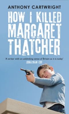 How I Killed Margaret Thatcher (2012, Tindal Street)