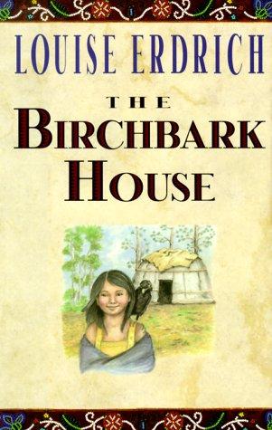 Louise Erdrich: Birchbark House, The (Hardcover, 1999, Hyperion)