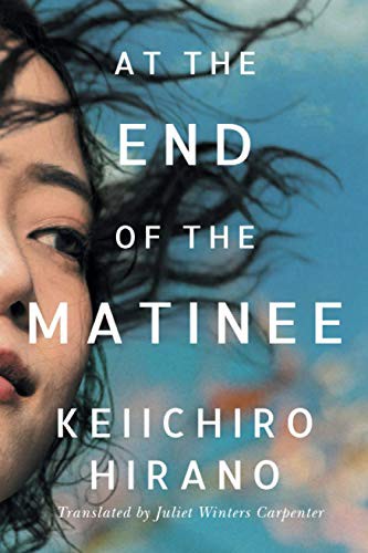 Juliet Winters Carpenter, Keiichiro Hirano: At the End of the Matinee (Paperback, 2021, Amazon Crossing)