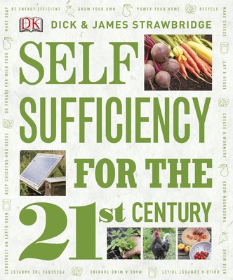 Dick Strawbridge, James Strawbridge: Self-Sufficiency for the 21st Century (Hardcover, 2010, DK)