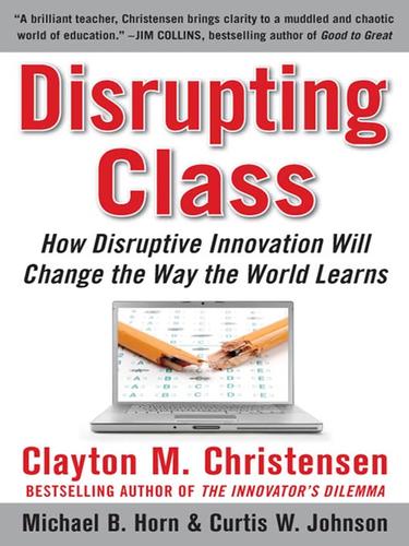 Clayton M. Christensen: Disrupting Class (EBook, 2008, McGraw-Hill)