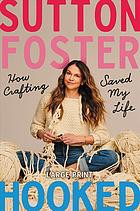 Sutton Foster: Hooked (2021, Grand Central Publishing)