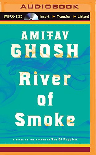 Amitav Ghosh, Sanjiv Jhaveri: River of Smoke (2015, Brilliance Audio)