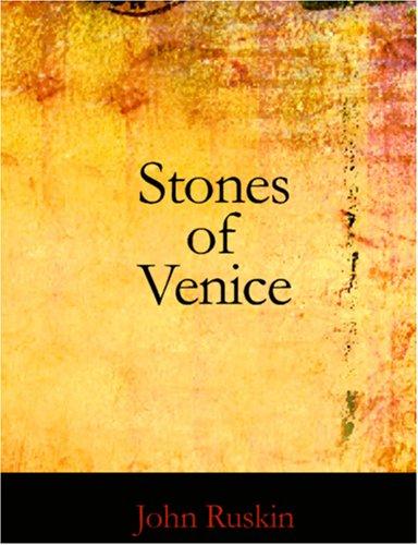 John Ruskin: Stones of Venice (Large Print Edition) (Paperback, 2006, BiblioBazaar)