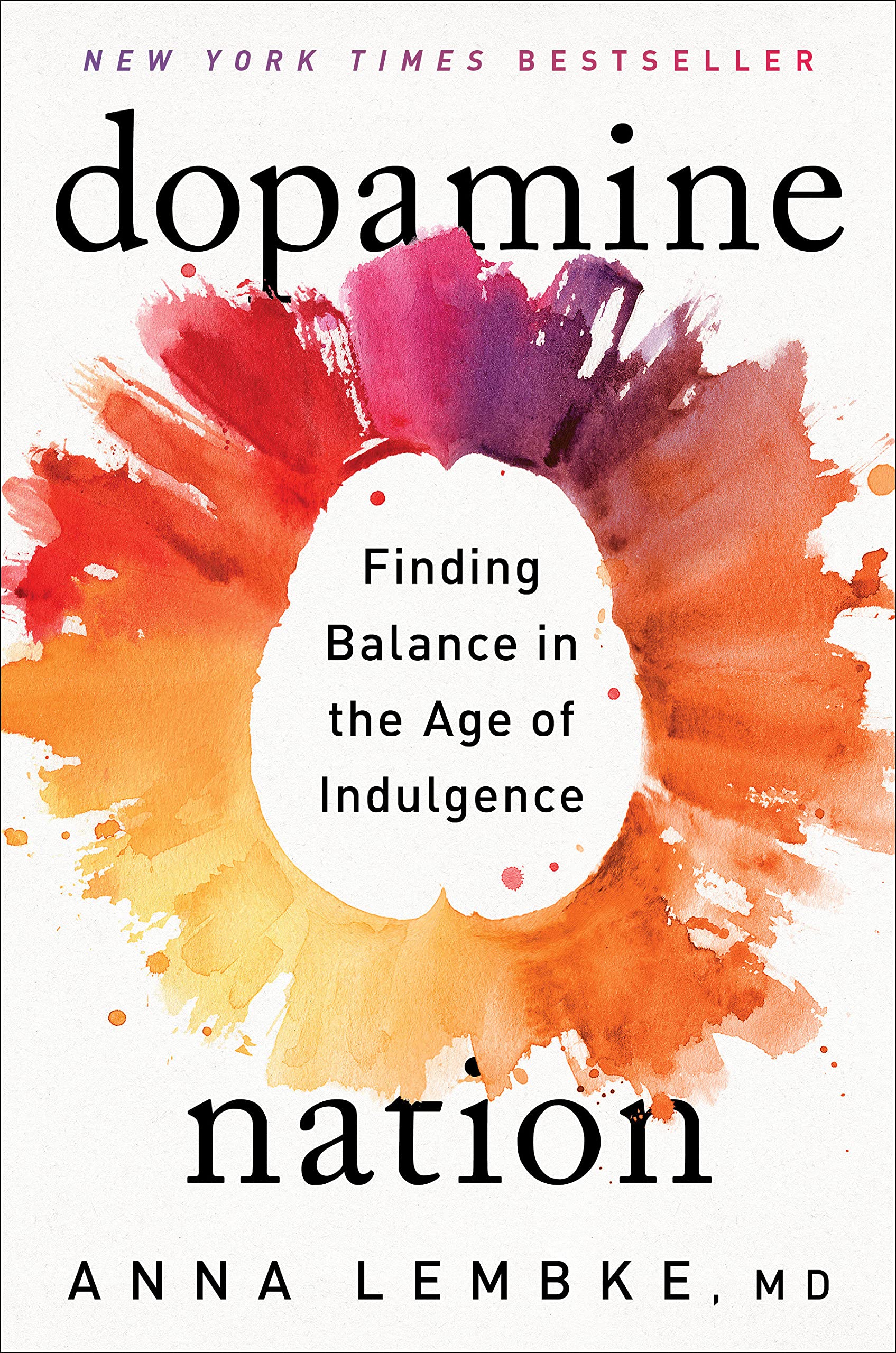 Dopamine Nation: Finding Balance in the Age of Indulgence (2021, Dutton)