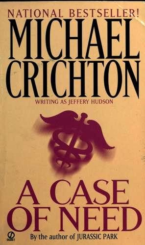 Michael Crichton, Jeffrey Hudson: A Case of Need (Paperback, 1968, Signet)