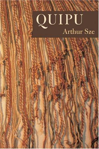 Arthur Sze: Quipu (2005, Copper Canyon Press)