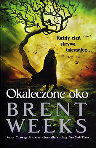 Brent Weeks: Powiernik Swiatla Ksiega 3 Okaleczone oko (Paperback, 2015, Mag)