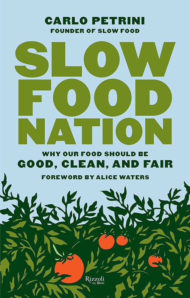 Carlo Petrini: Slow Food Nation (2007, Rizzoli Ex Libris, distributed in the U.S. by  trade by Random House)